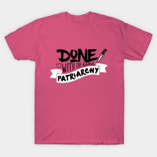 Done With the Damn Patriarchy T-Shirt